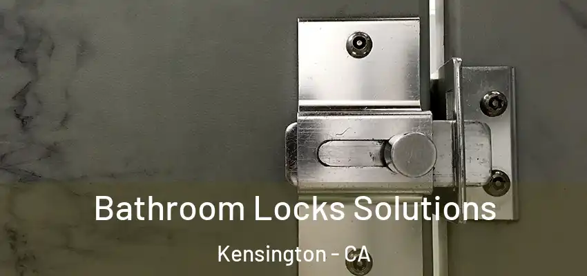  Bathroom Locks Solutions Kensington - CA