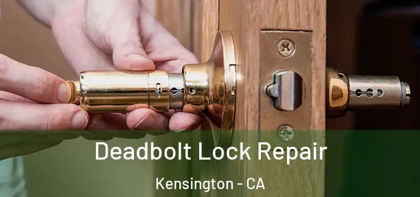  Deadbolt Lock Repair Kensington - CA